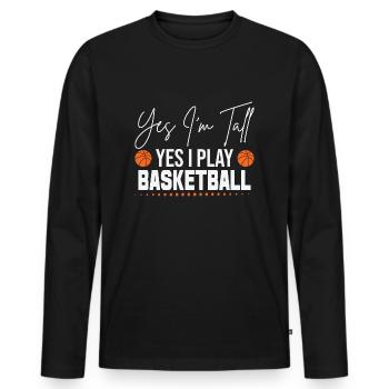 Yes I'm tall and yes I play basketball - Men's Premium Organic Long Sleeve Shirt - black - Front - Nico (187cm)
