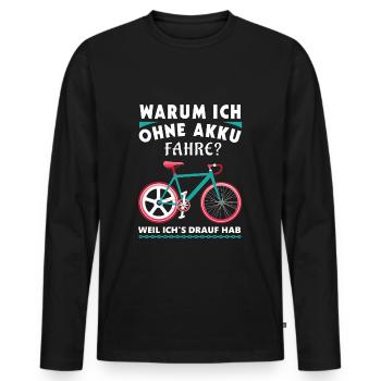Fahrrad Ohne Akku - Anti E Bike Radfahrer - Männer Premium Bio Langarmshirt - Schwarz - Vorne - Nico (187cm)