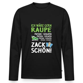 Ich wäre gern Raupe: fressen, schlafen, zack schön - Männer Premium Bio Langarmshirt - Schwarz - Vorne - Nico (187cm)