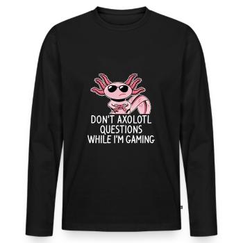 don't axolotl questions while i'm gaming - Männer Premium Bio Langarmshirt - Schwarz - Vorne - Nico (187cm)