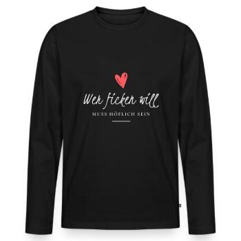Wer ficken will muss höflich sein Witziges T-Shir - Männer Premium Bio Langarmshirt - Schwarz - Vorne - Nico (187cm)