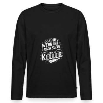 Wenn Ihr Mich Sucht Ich Bin Im Keller Freizeit - Männer Premium Bio Langarmshirt - Schwarz - Vorne - Nico (187cm)