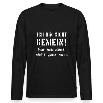 Nein, ich bin nicht gemein... Lustige Sprüche - Männer Premium Bio Langarmshirt - Schwarz - Vorne - Nico (187cm)