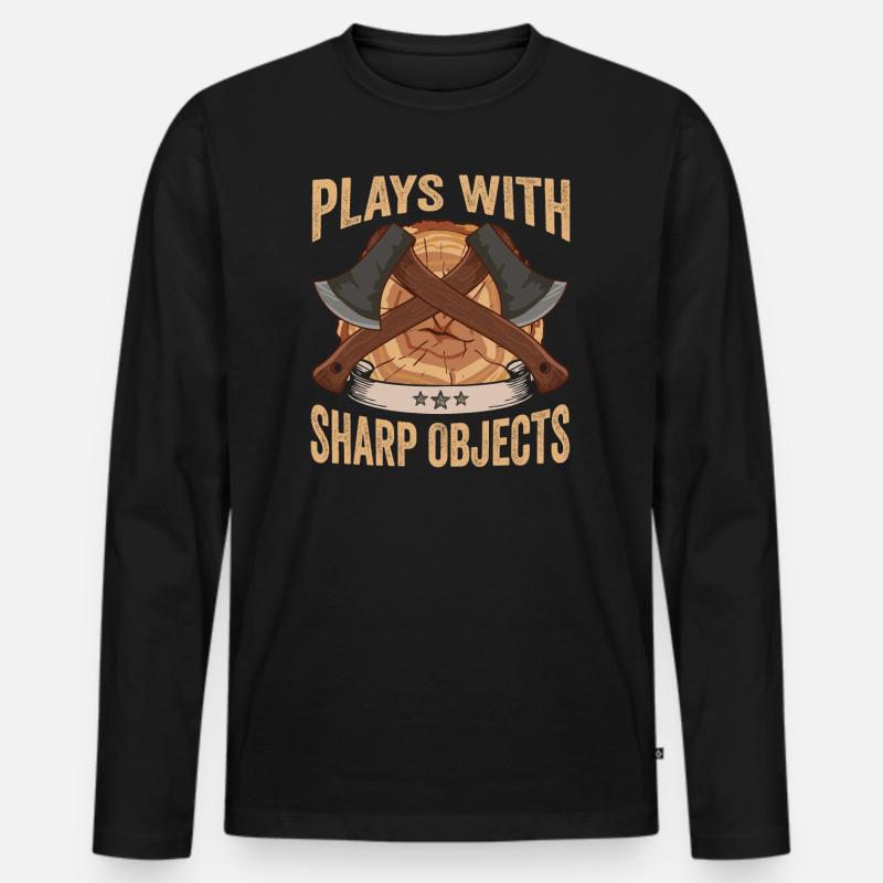 Logger Plays With Sharp Objects Axe Lumberjack Men's Premium Organic Long Sleeve Shirt