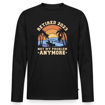 Retired Not My Problem Anymore - Men's Premium Organic Long Sleeve Shirt - black - Front - Nico (187cm)
