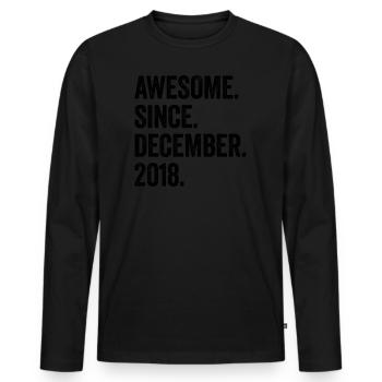 Awesome Since December 2018 4. Geburtstag - Männer Premium Bio Langarmshirt - Schwarz - Vorne - Nico (187cm)