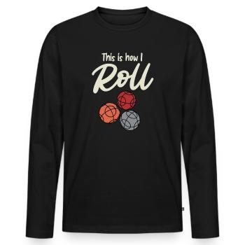 This is how I Roll Boule Boulespiel Boulespieler - Männer Premium Bio Langarmshirt - Schwarz - Vorne - Nico (187cm)