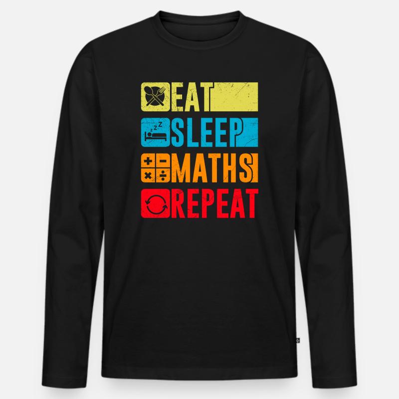 Eat Sleep Maths Repeat Math Mathematics Study Men's Premium Organic Long Sleeve Shirt