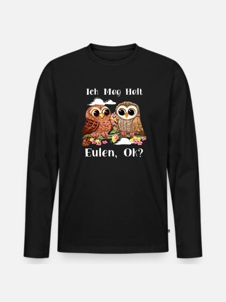 Ich Mag Halt Eulen, Okay? Lustiger Eule Spruch Owl - Männer Premium Bio Langarmshirt - Schwarz