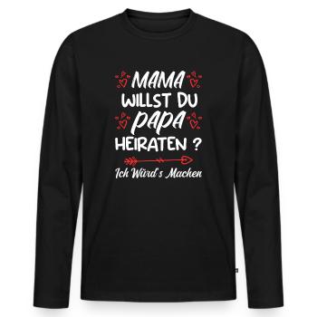 Mama willst du Papa marrieat - Männer Premium Bio Langarmshirt - Schwarz - Vorne - Nico (187cm)