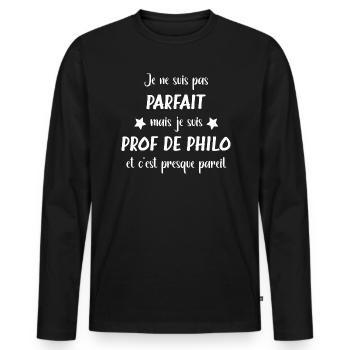 Pas parfait mais je suis prof de philo - T-shirt manches longues Premium bio Homme - noir - Devant - Nico (187cm)