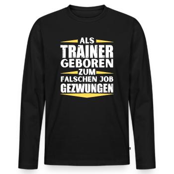 Coach landed in the wrong job - Men's Premium Organic Long Sleeve Shirt - black - Front - Nico (187cm)