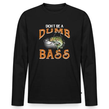 Angler Fischer Geschenkidee Don't Be A Dumb Bass - Männer Premium Bio Langarmshirt - Schwarz - Vorne - Nico (187cm)