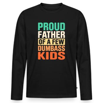 Papa Vater Witz Proud Father Of A Few Dumbass Kids - Men's Premium Organic Long Sleeve Shirt - black - Front - Nico (187cm)