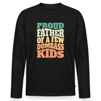 Papa Geschenkidee Fun Father Of A Few Dumbass Kids - Männer Premium Bio Langarmshirt - Schwarz - Vorne - Nico (187cm)