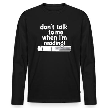 don't talk to me when i'm reading - Männer Premium Bio Langarmshirt - Schwarz - Vorne - Nico (187cm)