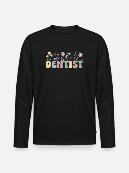Dentist Gift Dentist Dentist - Men's Premium Organic Long Sleeve Shirt - black