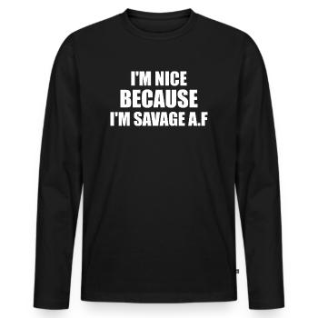 i'm nice because i'm savage af - T-shirt manches longues Premium bio Homme - noir - Devant - Nico (187cm)