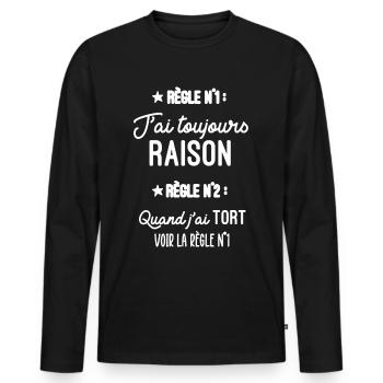 Règle 1 J'ai toujours Raison, Règle 2 Jamais Tort - T-shirt manches longues Premium bio Homme - noir - Devant - Nico (187cm)