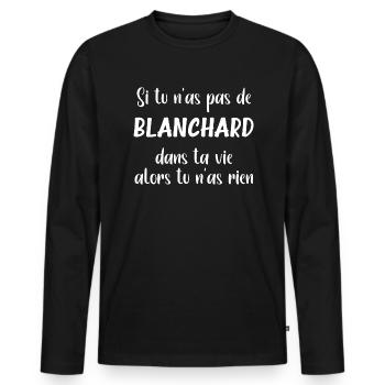Si tu n'as pas de Blanchard alors tu n'as rien - T-shirt manches longues Premium bio Homme - noir - Devant - Nico (187cm)
