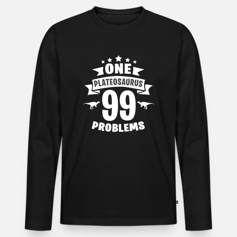 One Plateosaurus 99 Problems - T-shirt manches longues Premium bio Homme - noir