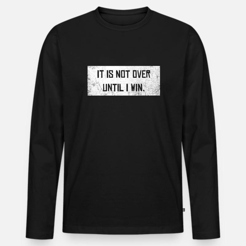 Not over until I win Motivation Spruch Gewinner - Männer Premium Bio Langarmshirt - Schwarz