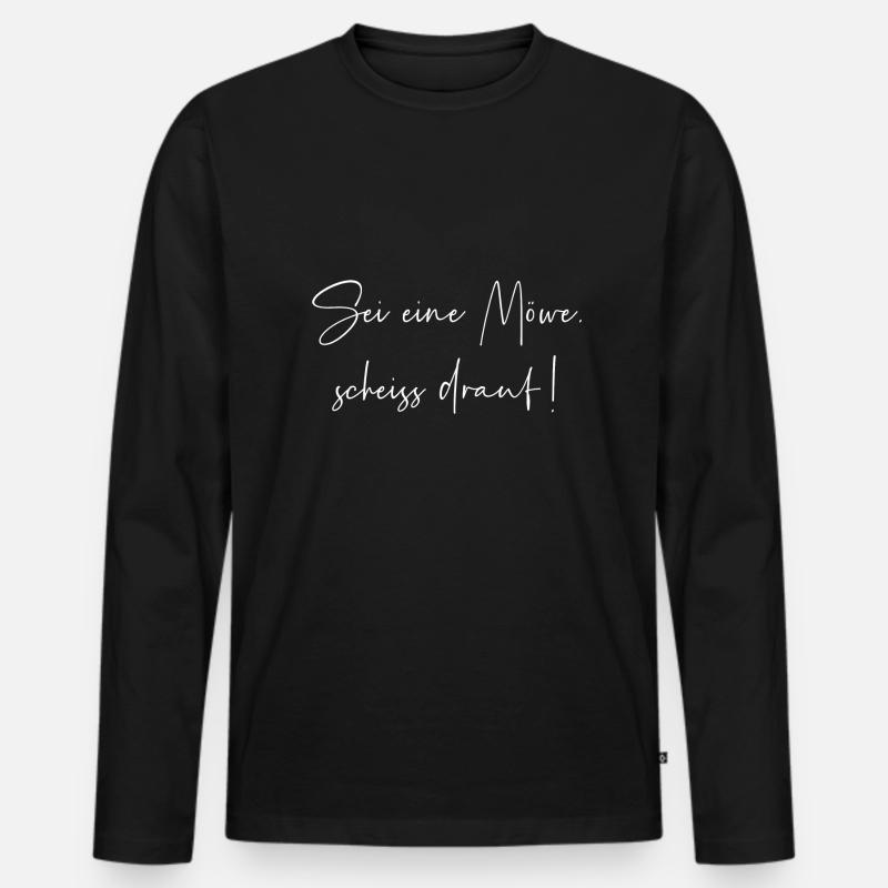 Sei eine Möwe scheiss drauf - Männer Premium Bio Langarmshirt - Schwarz
