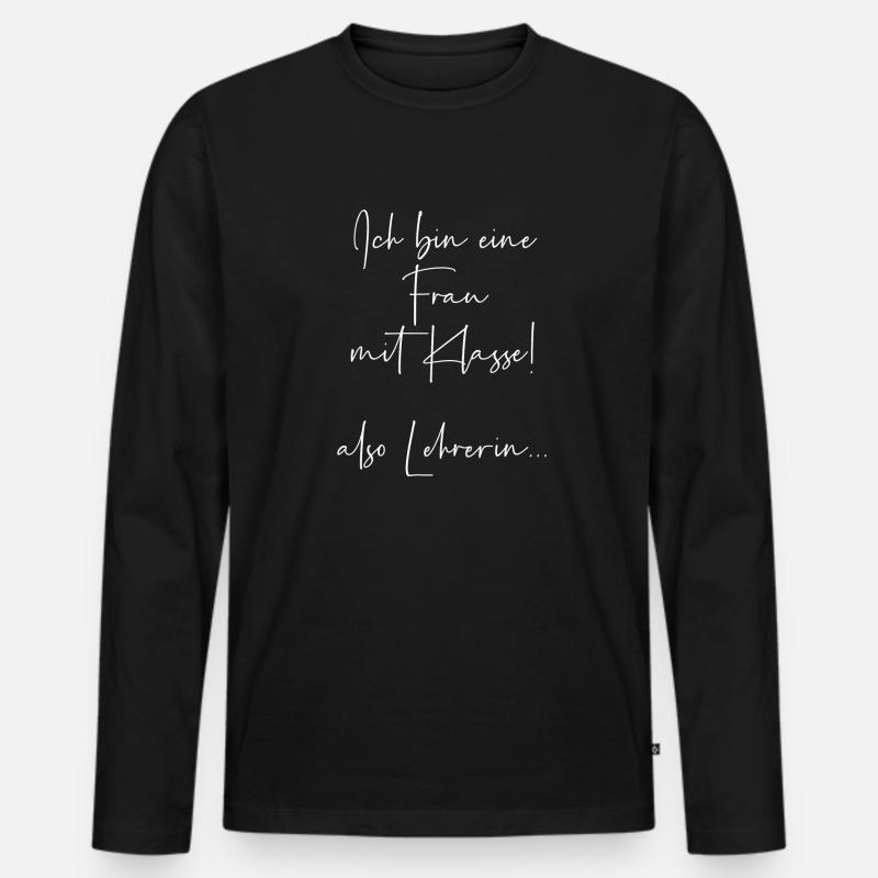 Ich bin eine Frau mit Klasse also Lehrerin - Männer Premium Bio Langarmshirt - Schwarz