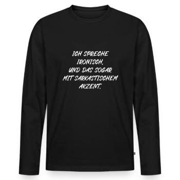 Ich spreche ironisch und das sogar mit Akzent - Männer Premium Bio Langarmshirt - Schwarz - Vorne - Nico (187cm)