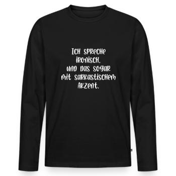 Ich spreche ironisch und das sogar mit Akzent - Männer Premium Bio Langarmshirt - Schwarz - Vorne - Nico (187cm)