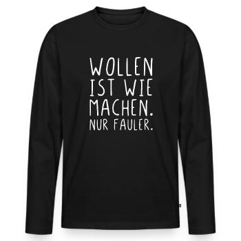 Wollen ist wie machen nur fauler - Männer Premium Bio Langarmshirt - Schwarz - Vorne - Nico (187cm)