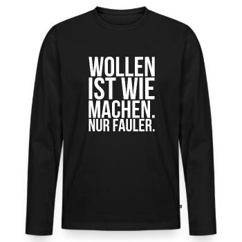 Wollen ist wie machen nur fauler - Männer Premium Bio Langarmshirt - Schwarz - Vorne - Nico (187cm)