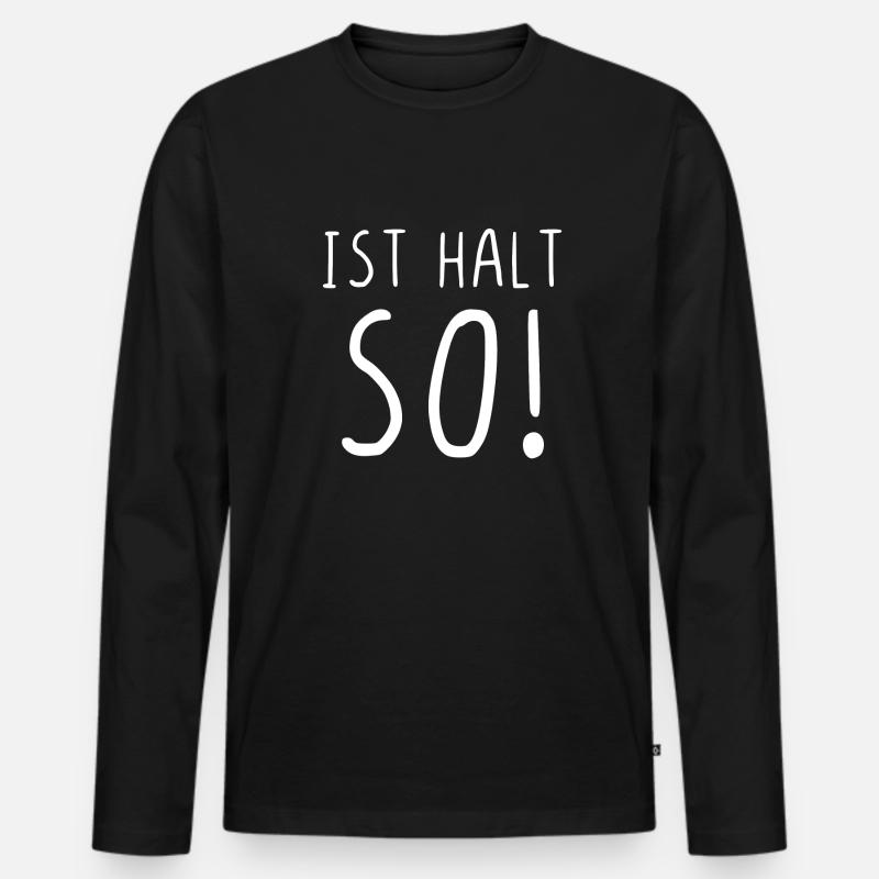 Ist halt so - Männer Premium Bio Langarmshirt - Schwarz