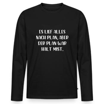 Es lief alles nach Plan aber der Plan war Mist - Männer Premium Bio Langarmshirt - Schwarz - Vorne - Nico (187cm)
