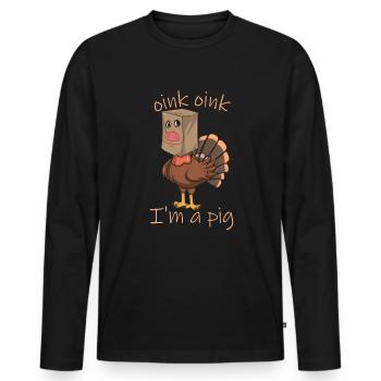 Oink Oink Ich bin ein Schweiner Thanksgiving Truth - Männer Premium Bio Langarmshirt - Schwarz - Vorne - Nico (187cm)