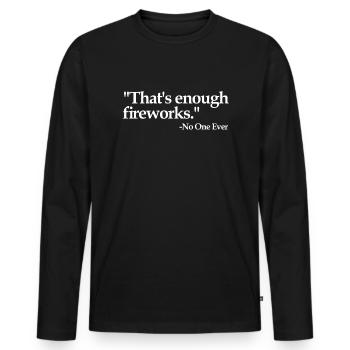 Das ist genug Feuerwerk gesagt, niemand jemals - Männer Premium Bio Langarmshirt - Schwarz - Vorne - Nico (187cm)