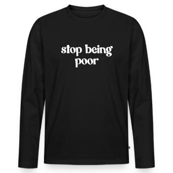 H�r auf, Arm zu sein - Männer Premium Bio Langarmshirt - Schwarz - Vorne - Nico (187cm)