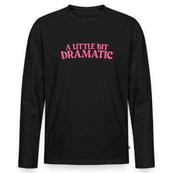 Ein bisschen dramatische lustige Frauen ein bissch - Männer Premium Bio Langarmshirt - Schwarz - Vorne - Nico (187cm)