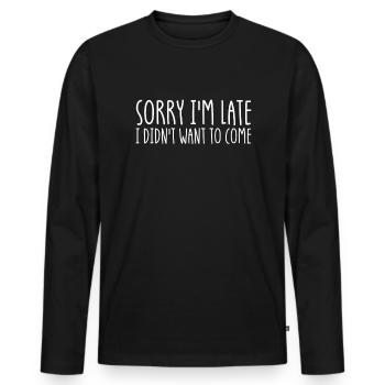 Entschuldigung, ich bin zu sp�t, ich wollte nicht - Männer Premium Bio Langarmshirt - Schwarz - Vorne - Nico (187cm)