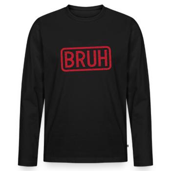 Bruh Stempel Bruh Meme Jungen M�nner Teen Bruh - Männer Premium Bio Langarmshirt - Schwarz - Vorne - Nico (187cm)
