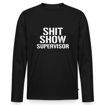 Shit Show Supervisor Funny Shit Show Supervisor - Männer Premium Bio Langarmshirt - Schwarz - Vorne - Nico (187cm)