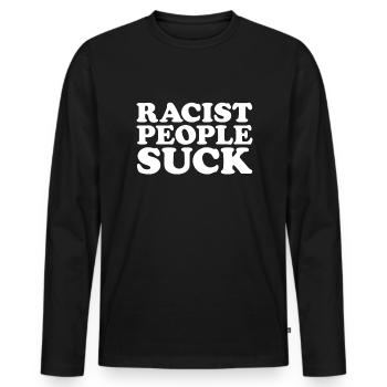 Rassistische Menschen saugen Anti -Rassismus h�r a - Männer Premium Bio Langarmshirt - Schwarz - Vorne - Nico (187cm)