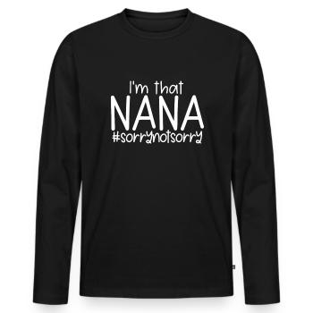 Ich bin diese Nana #sorrynotSorry -Geschenk für Om - Männer Premium Bio Langarmshirt - Schwarz - Vorne - Nico (187cm)