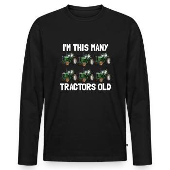 Ich bin so viele Traktoren alte 6 Jahre alte Gebur - Männer Premium Bio Langarmshirt - Schwarz - Vorne - Nico (187cm)