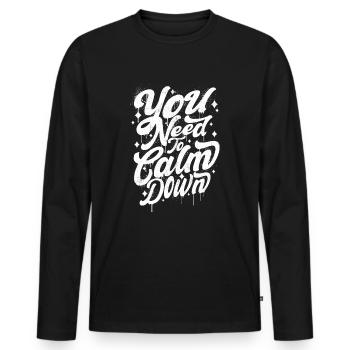 Du musst lustige sarkastische Beruhigung beruhigen - Männer Premium Bio Langarmshirt - Schwarz - Vorne - Nico (187cm)