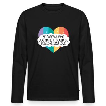 Sei vorsichtig, wen du hasst k�nnte, jemand, den d - Männer Premium Bio Langarmshirt - Schwarz - Vorne - Nico (187cm)