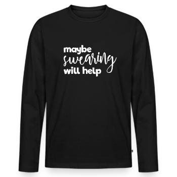 Vielleicht hilft das Fluchen, lustigem Fluchen hil - Männer Premium Bio Langarmshirt - Schwarz - Vorne - Nico (187cm)