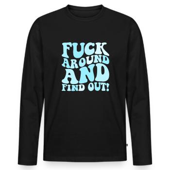 Fuck around and find out how to find out Fafo - Men's Premium Organic Long Sleeve Shirt - black - Front - Nico (187cm)