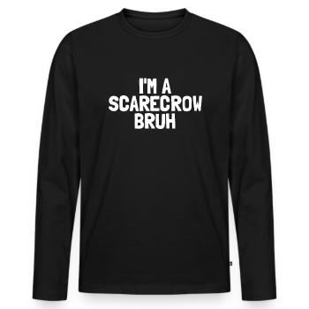 Ich bin eine Vogelscheuche Bruh Halloween Boys Sca - Männer Premium Bio Langarmshirt - Schwarz - Vorne - Nico (187cm)