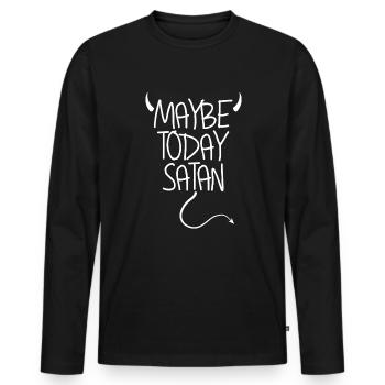 Vielleicht heute Satan Devil lustiger sarkastischj - Männer Premium Bio Langarmshirt - Schwarz - Vorne - Nico (187cm)
